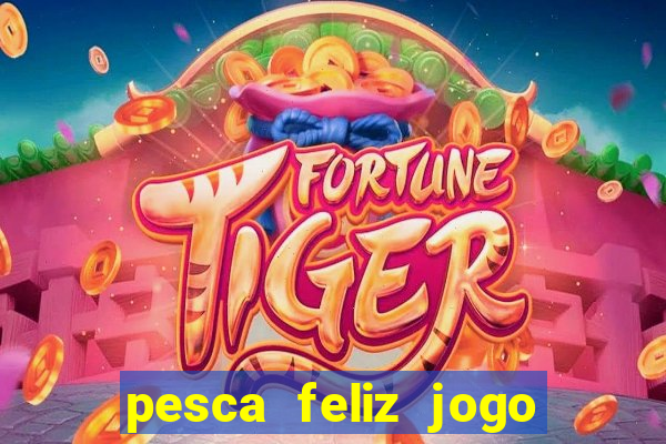 pesca feliz jogo cassino download